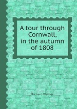 A tour through Cornwall, in the autumn of 1808