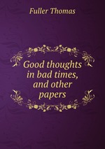 Good thoughts in bad times, and other papers