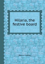 Hilaria, the festive board