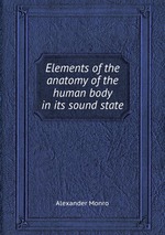 Elements of the anatomy of the human body in its sound state
