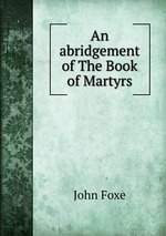 An abridgement of The Book of Martyrs