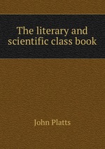 The literary and scientific class book