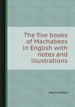 The five books of Machabees in English with notes and illustrations