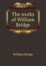 The works of William Bridge