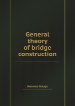 General theory of bridge construction