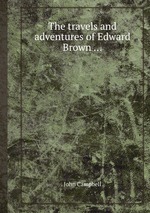 The travels and adventures of Edward Brown