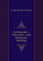 Earthquakes ; Volcanoes ; and, Mountain-building