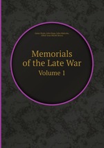 Memorials of the Late War. Volume 1