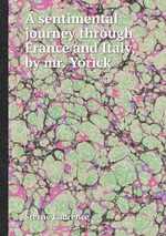 A sentimental journey through France and Italy, by mr. Yorick