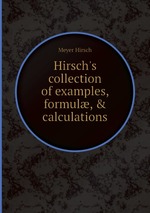 Hirsch`s collection of examples, formul, & calculations