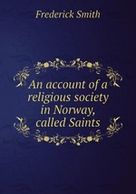 An account of a religious society in Norway, called Saints