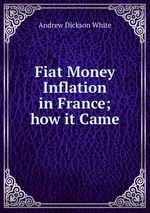 Fiat Money Inflation in France; how it Came