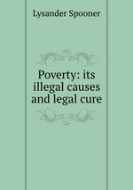 Poverty: its illegal causes and legal cure