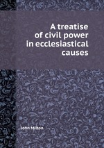 A treatise of civil power in ecclesiastical causes