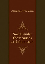 Social evils: their causes and their cure