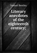 Literary anecdotes of the eighteenth century;