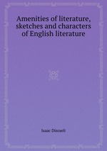 Amenities of literature, sketches and characters of English literature