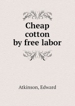 Cheap cotton by free labor