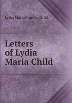 Letters of Lydia Maria Child