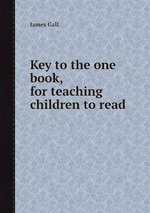 Key to the one book, for teaching children to read