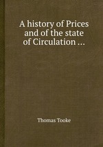 A history of Prices and of the state of Circulation