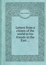 Letters from a citizen of the world to his friends in the East