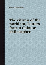 The citizen of the world; or, Letters from a Chinese philosopher