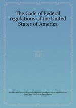 The Code of Federal regulations of the United States of America