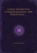 A short introduction to English grammar: with critical notes