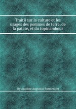 Traitй sur la culture et les usages des pommes de terre, de la patate, et du topinambour
