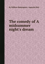 The comedy of A midsummer night`s dream