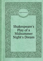 Shakespeare`s Play of a Midsummer Night`s Dream