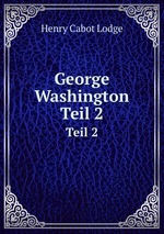 George Washington. Teil 2