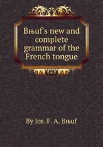 Bњuf`s new and complete grammar of the French tongue