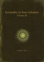 Euripides in four volumes. Volume III