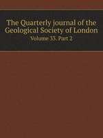 The Quarterly journal of the Geological Society of London. Volume 33. Part 2