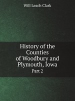 History of the Counties of Woodbury and Plymouth, Iowa. Part 2