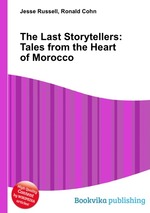The Last Storytellers: Tales from the Heart of Morocco