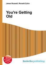 You`re Getting Old