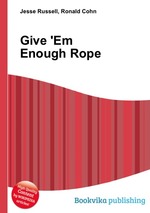Give `Em Enough Rope
