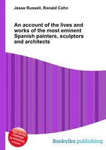 An account of the lives and works of the most eminent Spanish painters, sculptors and architects