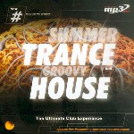 Summer Trance and Groovy House. The Ultimate Club Experience