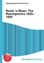 Roots `n Blues: The Retrospective 1925–1950