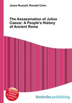 The Assassination of Julius Caesar: A People`s History of Ancient Rome