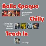 Belle Epoque & Chilly & Teach in