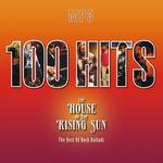 100 Hits. The House Of The Rising Sun. The Best Of Rock Ballads