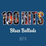 100 Hits. Blues Ballads