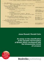 An essay on the classification of the parasitic Hymenoptera of Britain which correspond with the Ichneumones minuti of Linnaeus