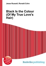 Black Is the Colour (Of My True Love`s Hair)