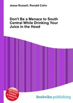 Don`t Be a Menace to South Central While Drinking Your Juice in the Hood